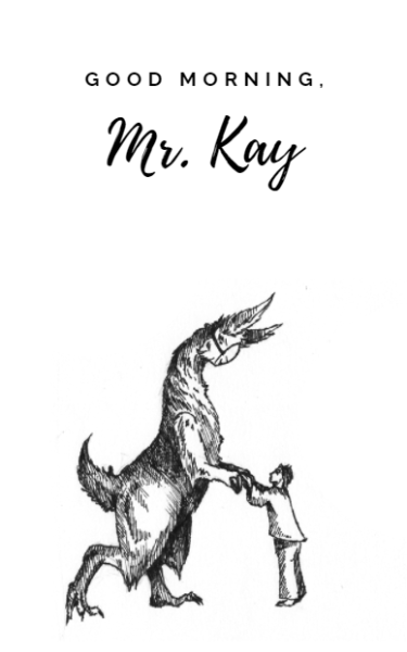 Good Morning, Mr. Kay