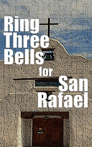 Screenplay Cover Image for Ring Three Bells for San Rafael>