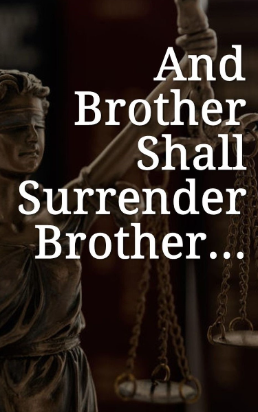 And Brother Shall Surrender Brother...