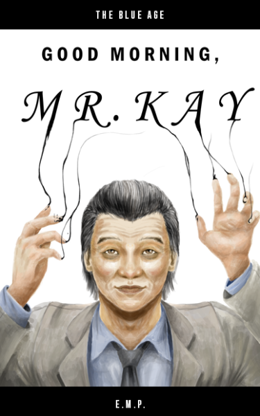 Screenplay Cover Image for The Blue Age: Good Morning, Mr. Kay>